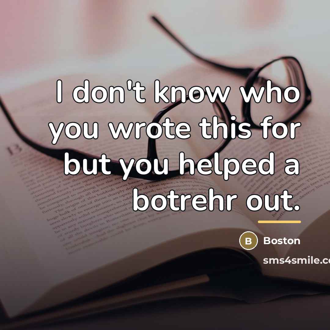 “I don't know who you wrote this for but you…” quote by Boston