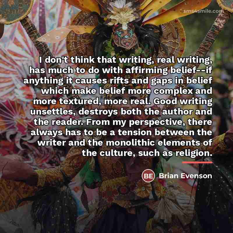 “I don't think that writing, real writing, has much to…” quote by Brian Evenson