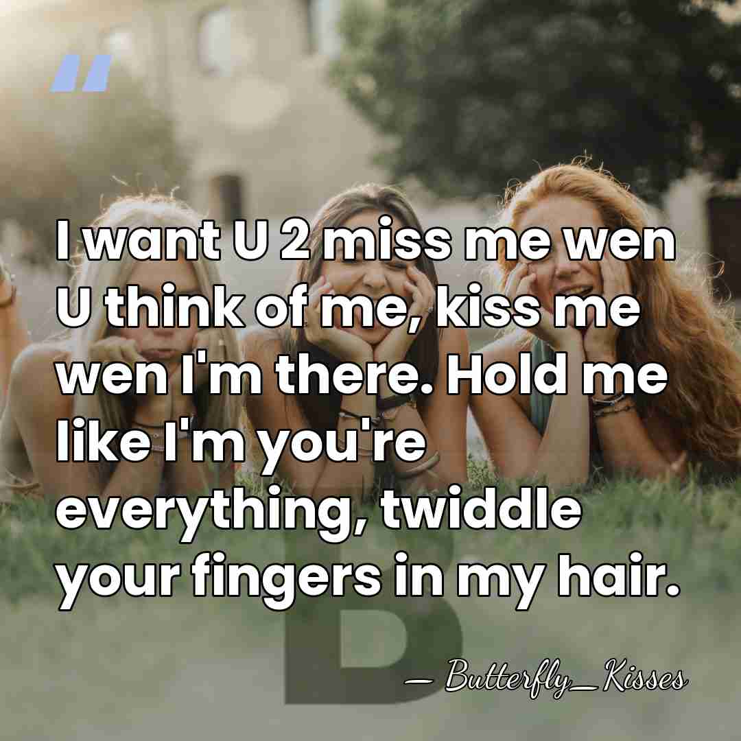 I want U 2 miss me wen U think of me, kiss&hellip; - Butterfly_Kisses