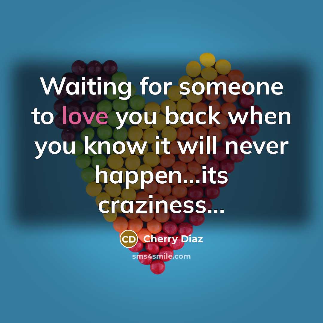 “Waiting for someone to love you back when you know…” quote by Cherry Diaz