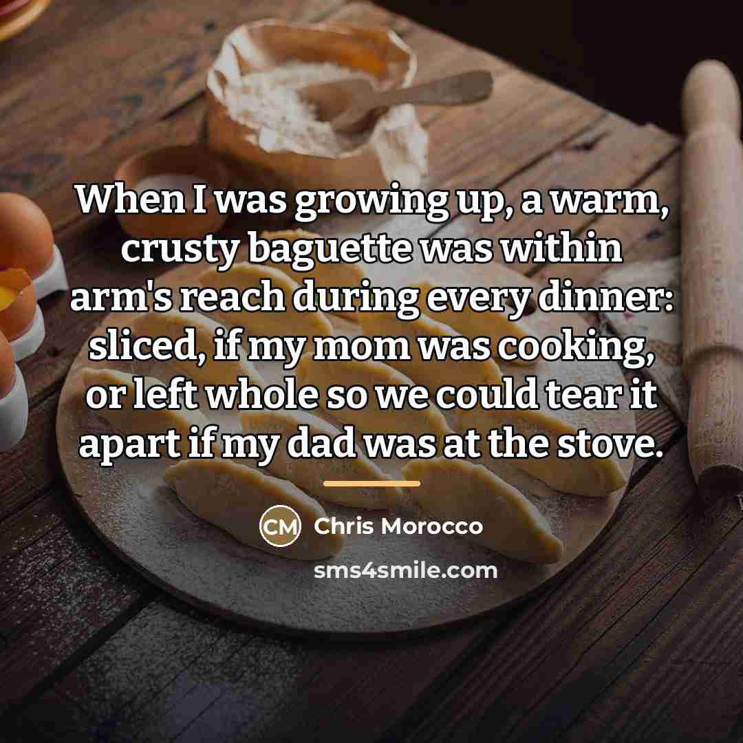 “When I was growing up, a warm, crusty baguette was…” quote by Chris Morocco