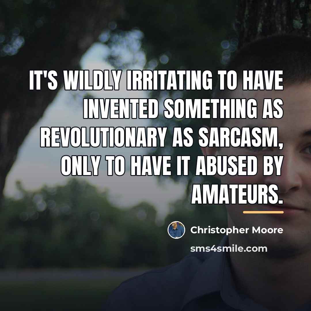 “It's wildly irritating to have invented something as revolutionary as…” quote by Christopher Moore