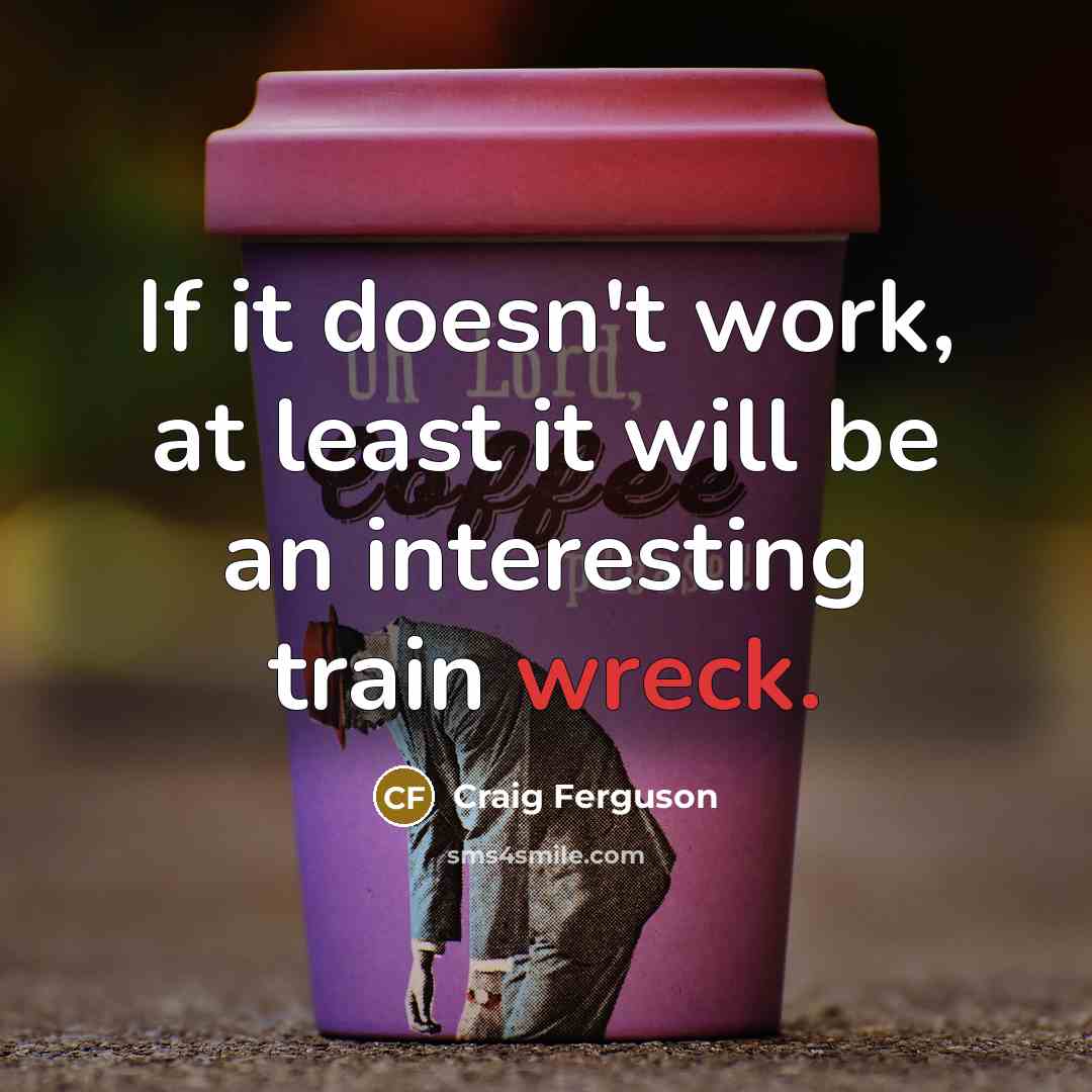 “If it doesn't work, at least it will be an…” quote by Craig Ferguson
