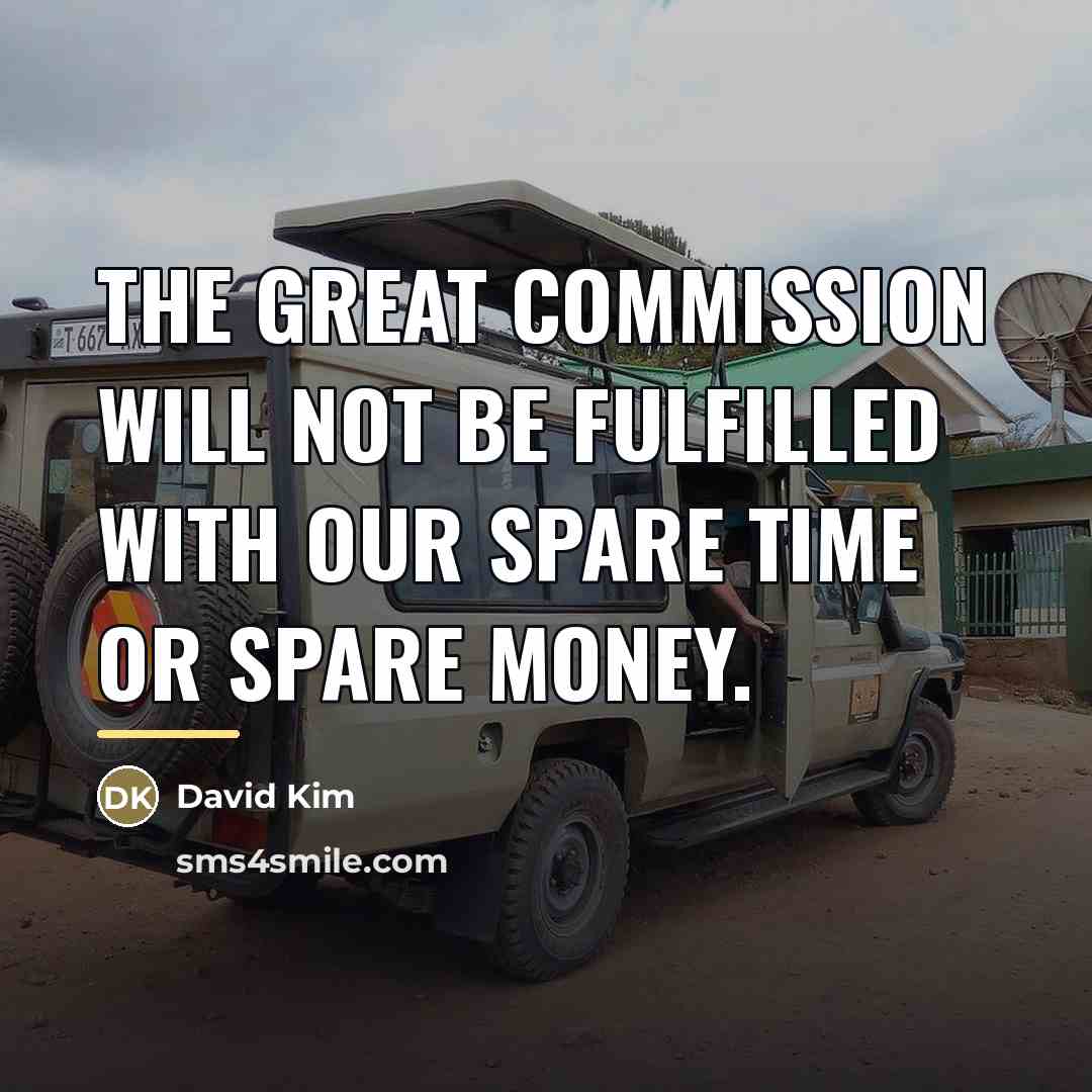 “The Great Commission will not be fulfilled with our spare…” quote by David Kim