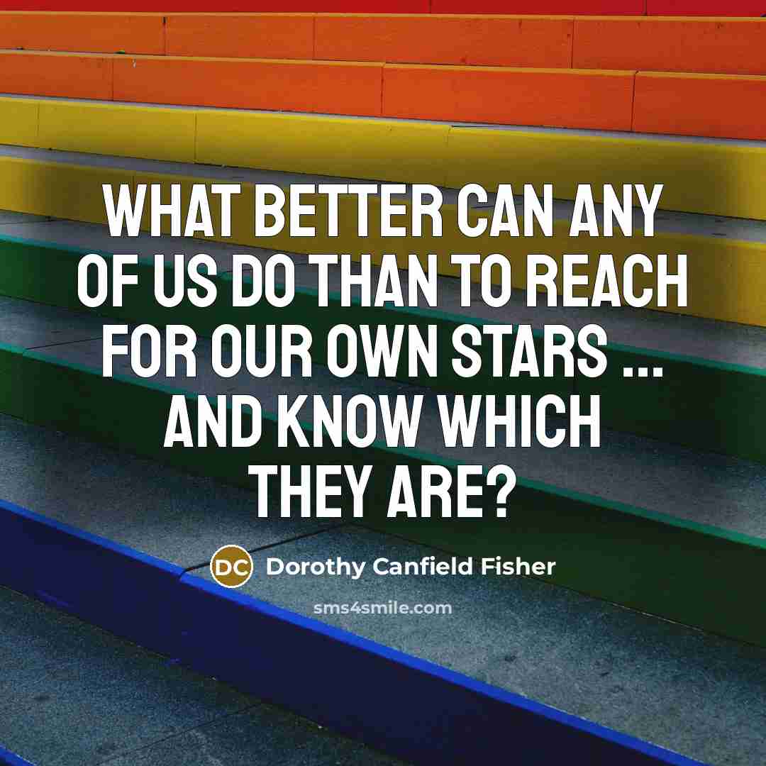 “What better can any of us do than to reach…” quote by Dorothy Canfield Fisher