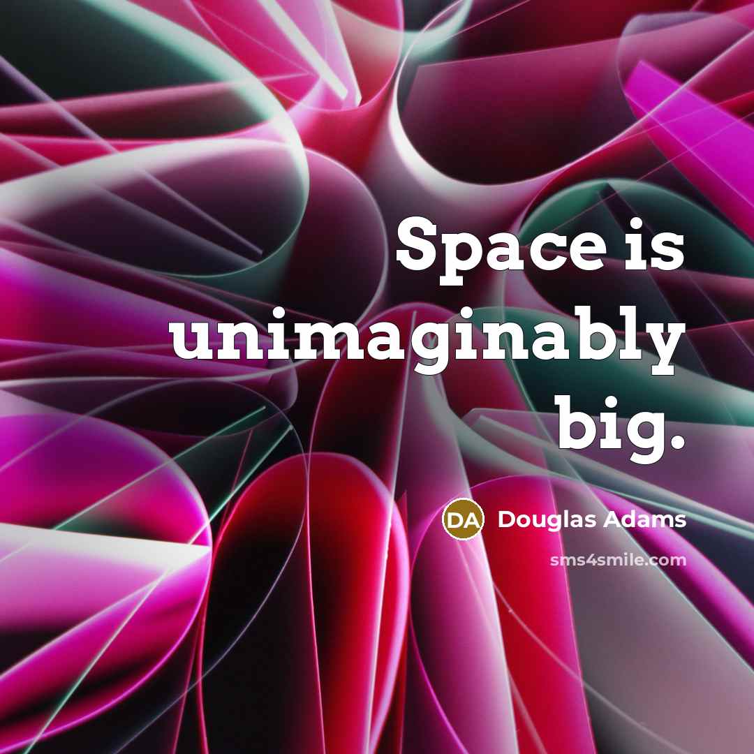 “Space is unimaginably big.…” quote by Douglas Adams