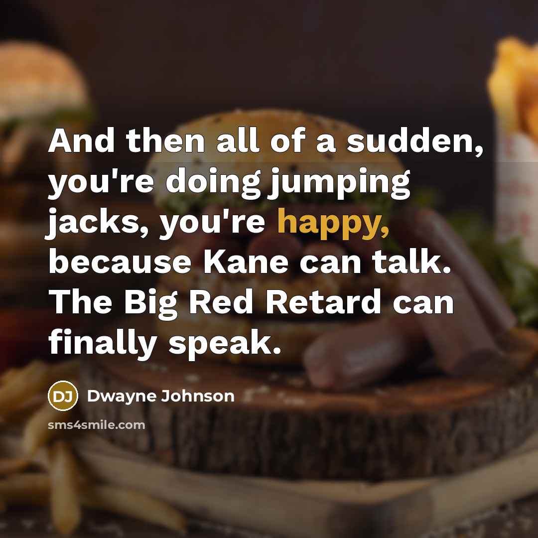 “And then all of a sudden, you're doing jumping jacks,…” quote by Dwayne Johnson