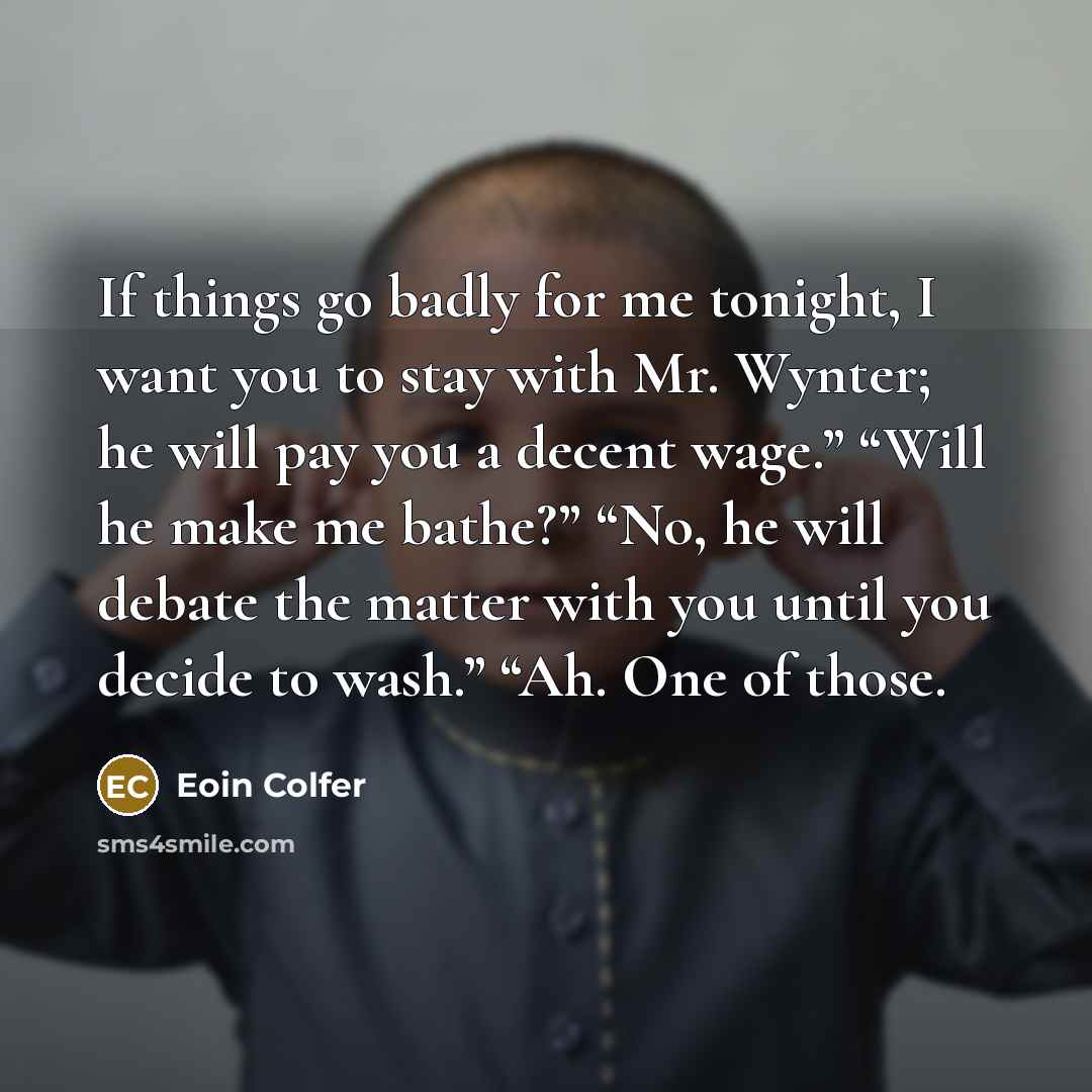 “If things go badly for me tonight, I want you…” quote by Eoin Colfer