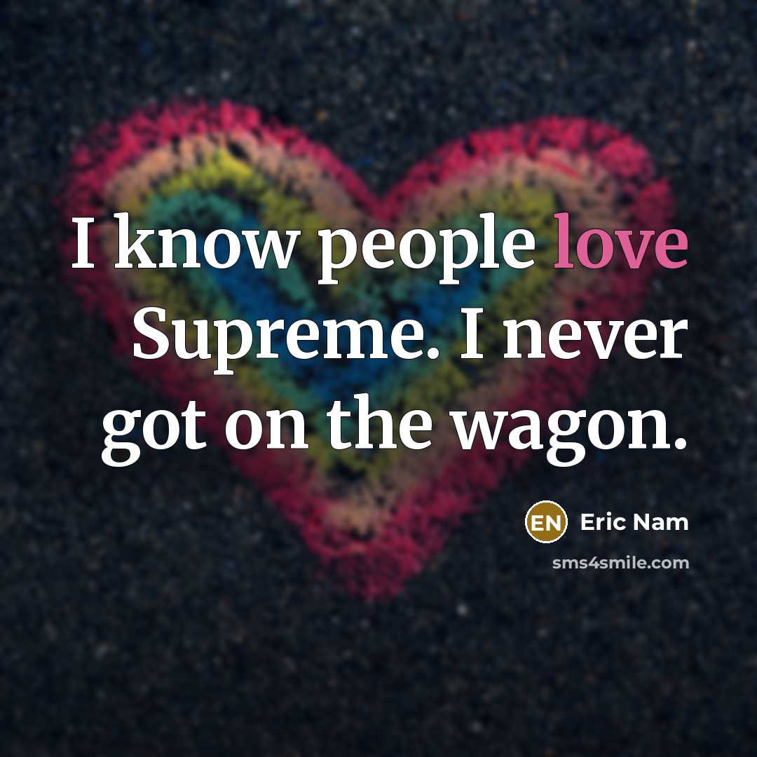 “I know people love Supreme. I never got on the…” quote by Eric Nam