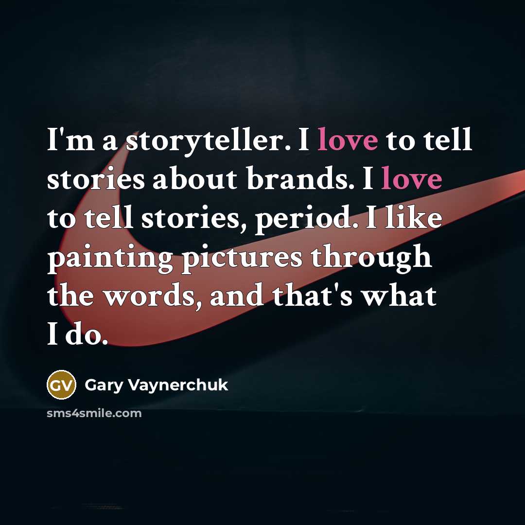 “I'm a storyteller. I love to tell stories about brands.…” quote by Gary Vaynerchuk