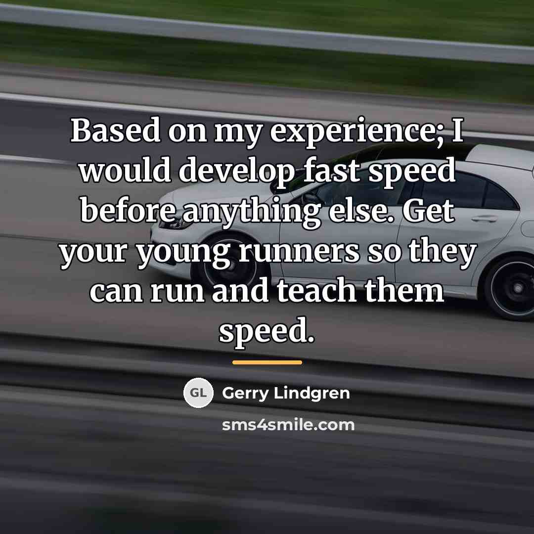 “Based on my experience; I would develop fast speed before…” quote by Gerry Lindgren