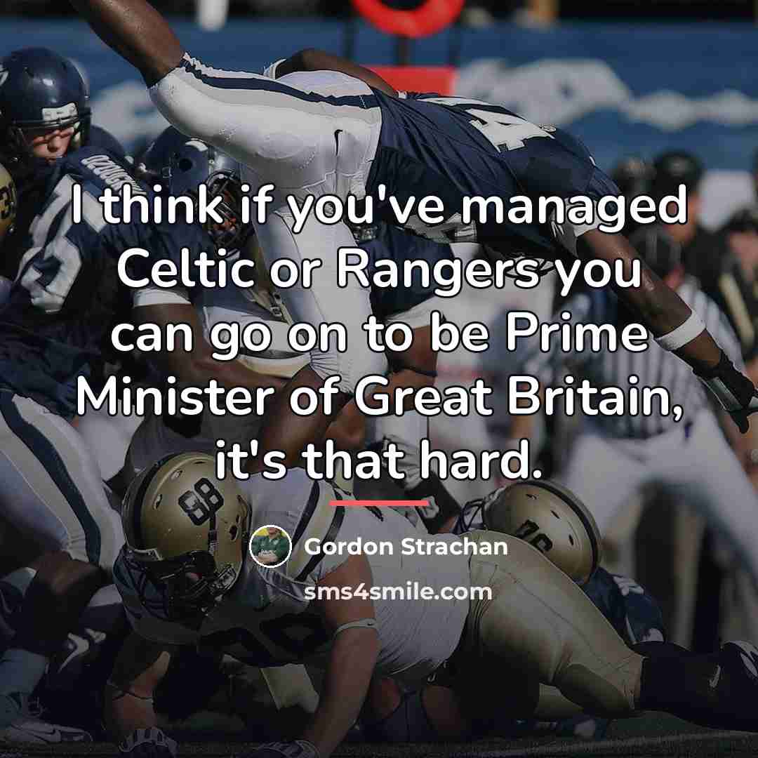 “I think if you've managed Celtic or Rangers you can…” quote by Gordon Strachan