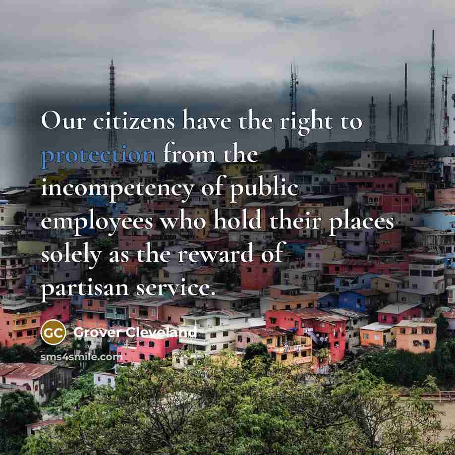 “Our citizens have the right to protection from the incompetency…” quote by Grover Cleveland