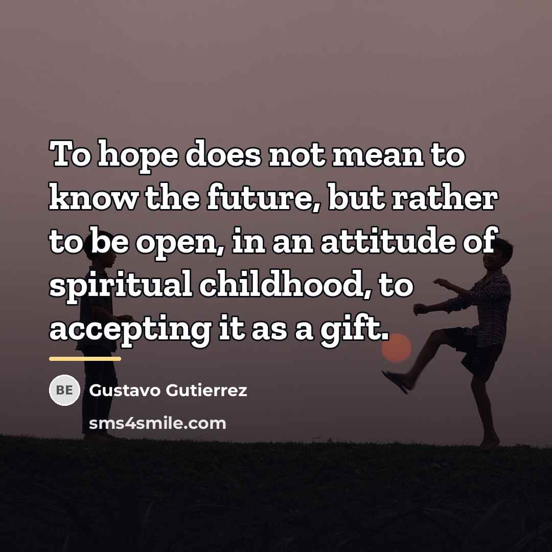 “To hope does not mean to know the future, but…” quote by Gustavo Gutiérrez