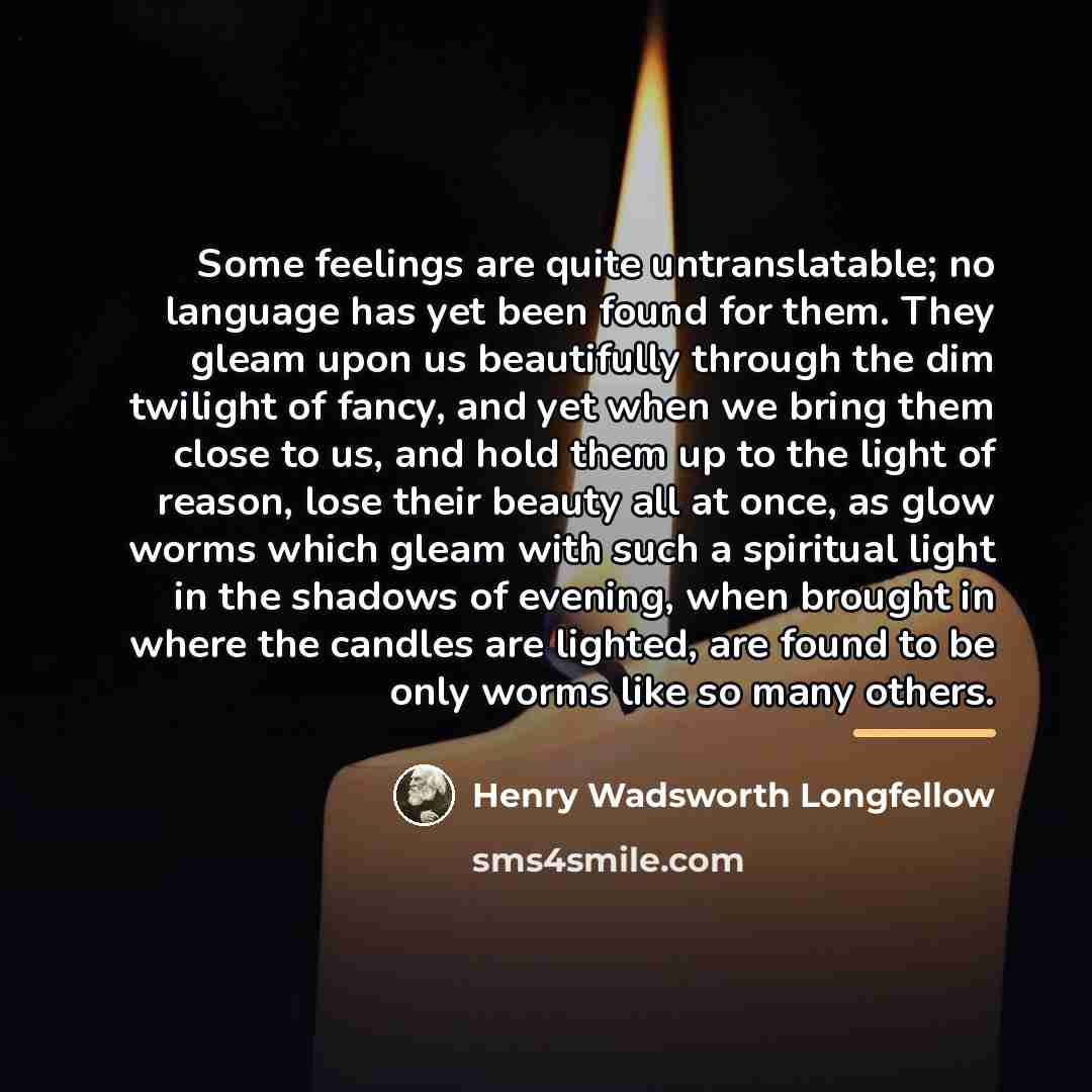“Some feelings are quite untranslatable; no language has yet been…” quote by Henry Wadsworth Longfellow