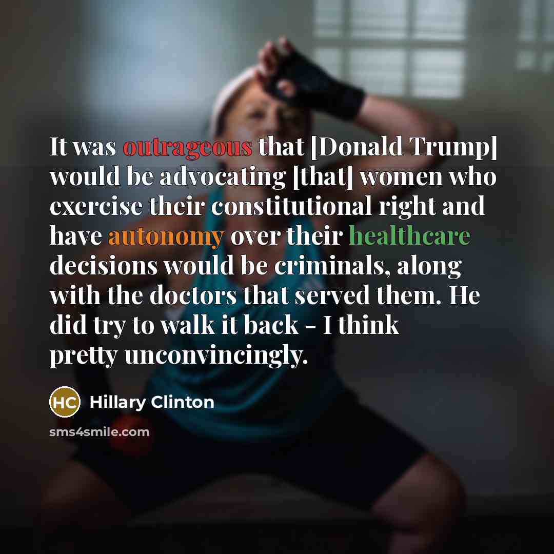 “It was outrageous that [Donald Trump] would be advocating [that]…” quote by Hillary Clinton