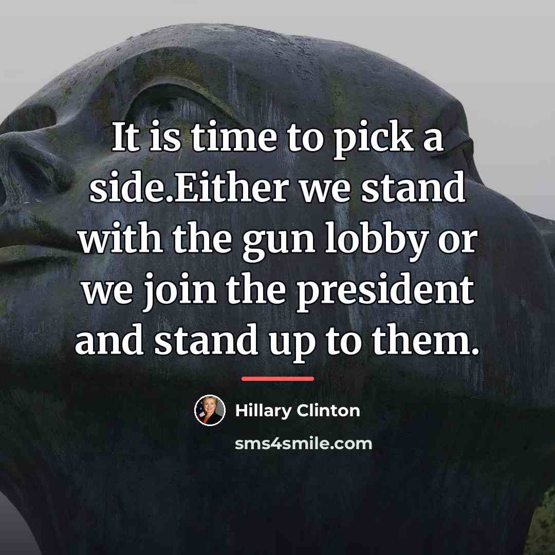 “It is time to pick a side.Either we stand with…” quote by Hillary Clinton