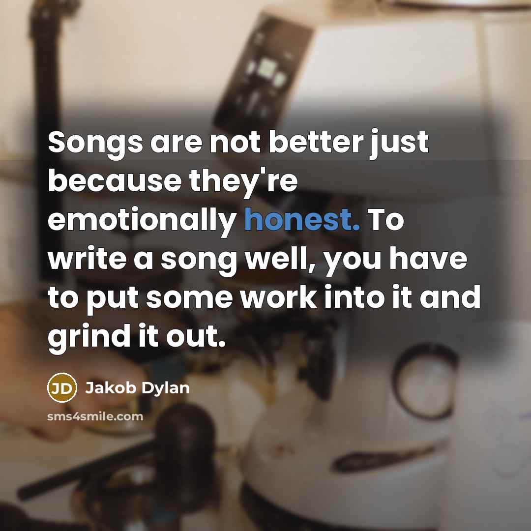 “Songs are not better just because they're emotionally honest. To…” quote by Jakob Dylan