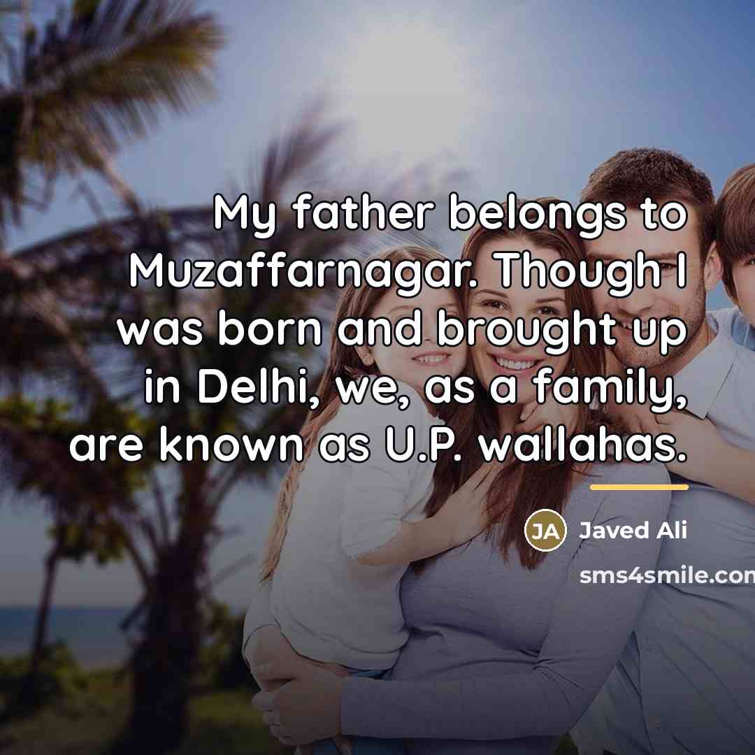 “My father belongs to Muzaffarnagar. Though I was born and…” quote by Javed Ali