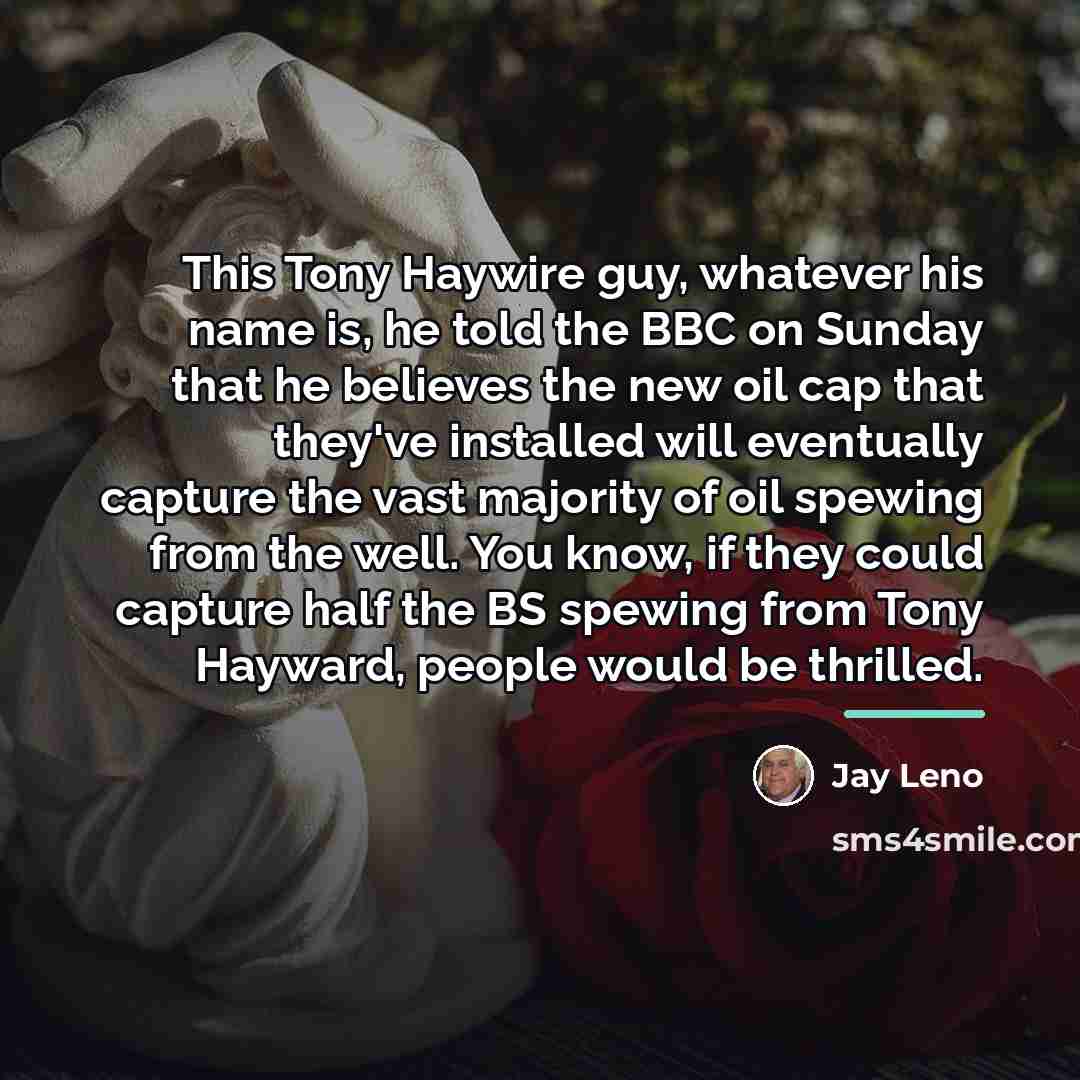 “This Tony Haywire guy, whatever his name is, he told…” quote by Jay Leno
