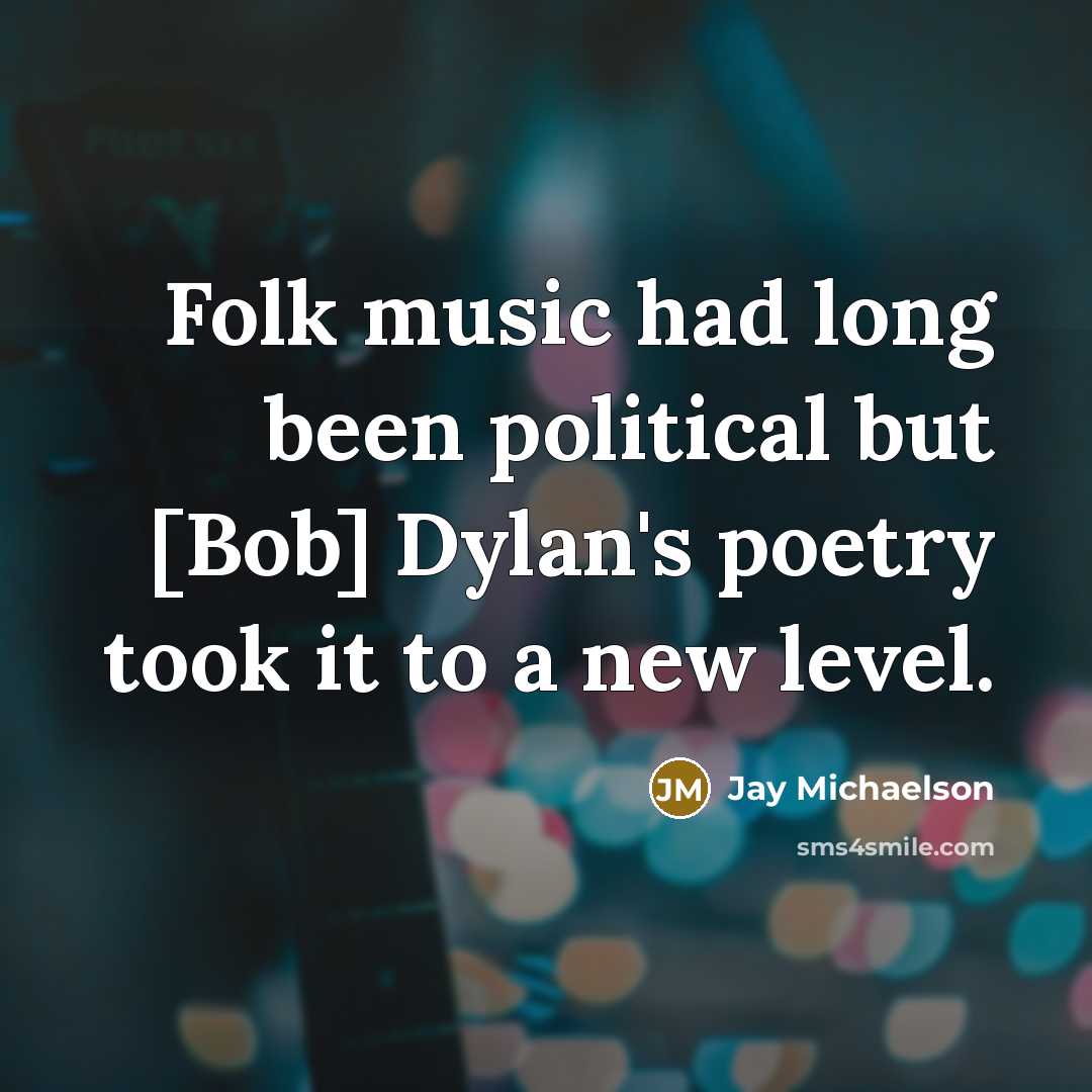 “Folk music had long been political but [Bob] Dylan's poetry…” quote by Jay Michaelson