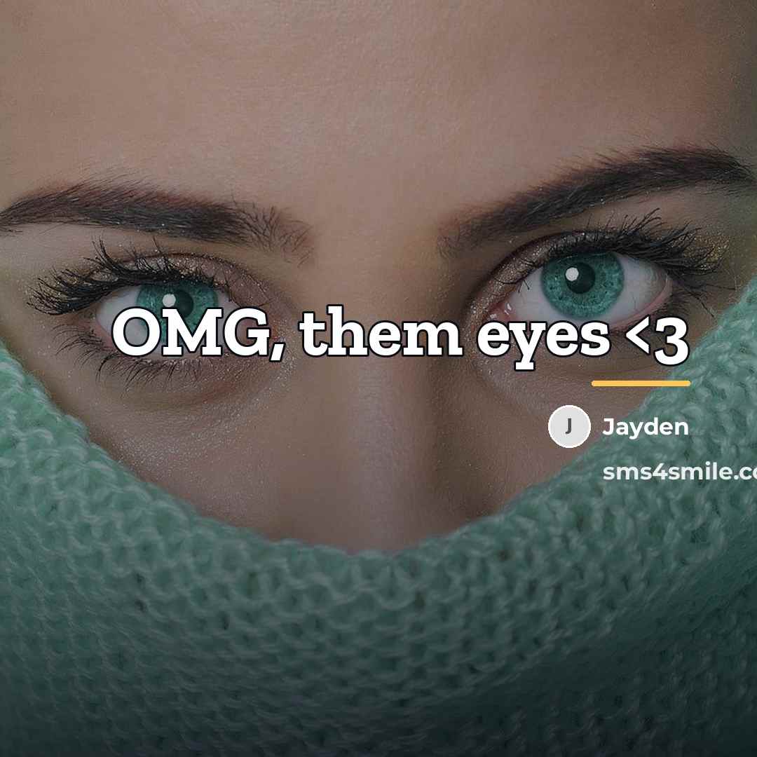 “OMG, them eyes…” quote by Jayden