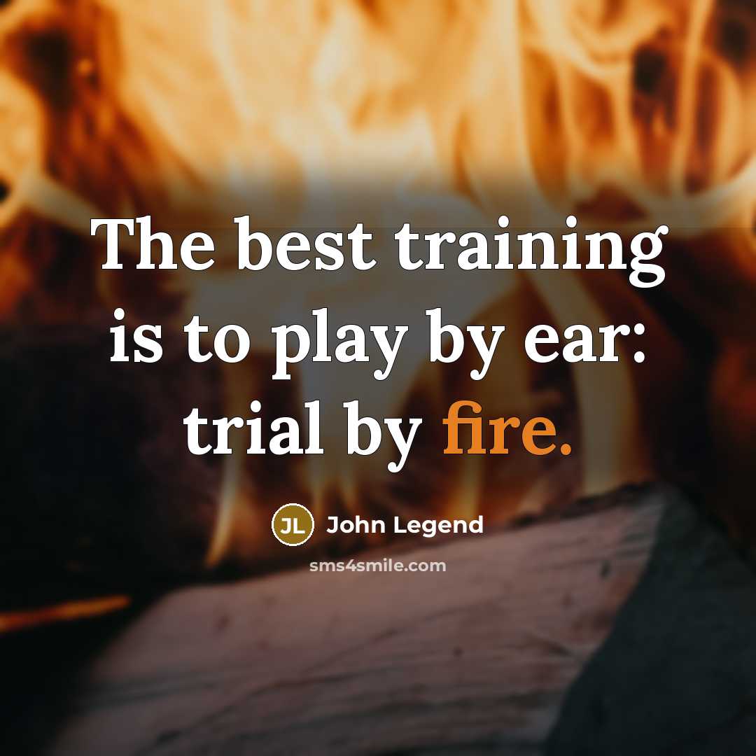 “The best training is to play by ear: trial by…” quote by John Legend