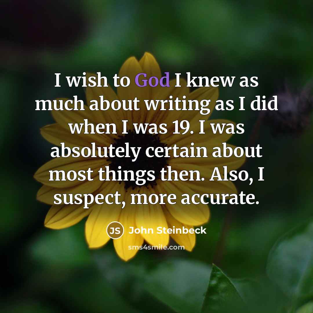 “I wish to God I knew as much about writing…” quote by John Steinbeck