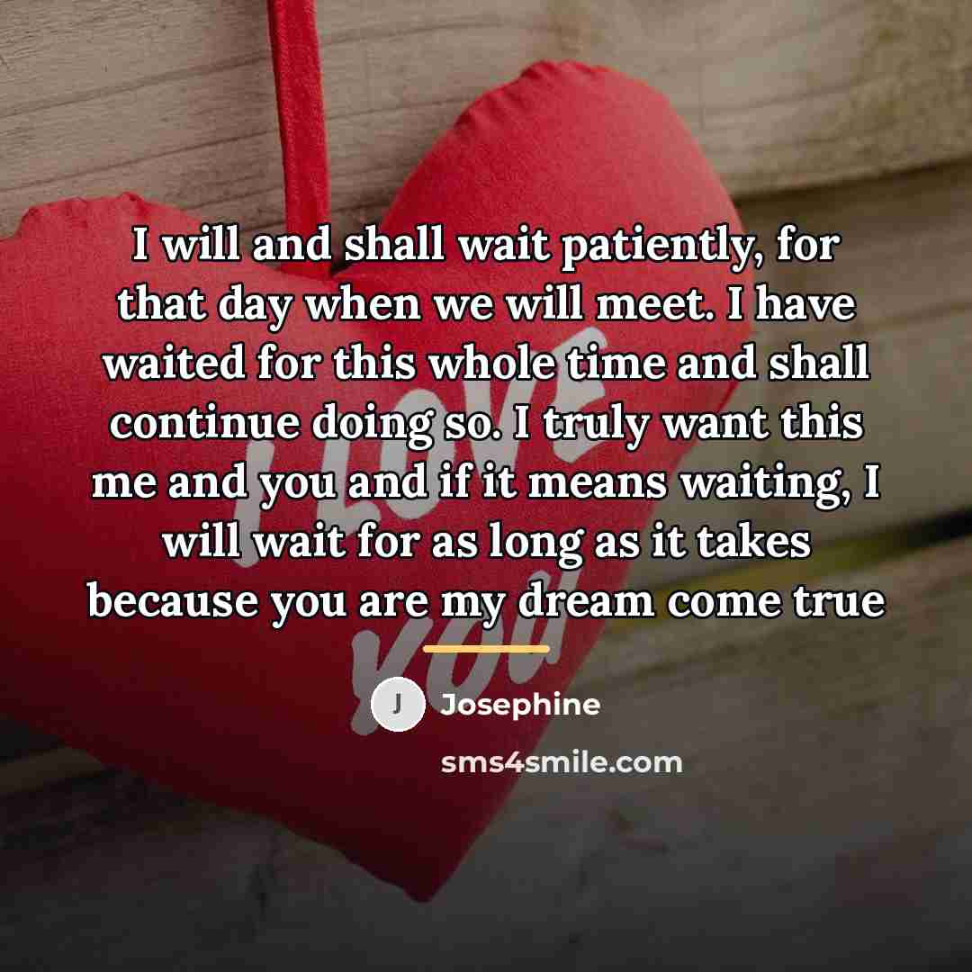 “I will and shall wait patiently, for that day when…” quote by Josephine