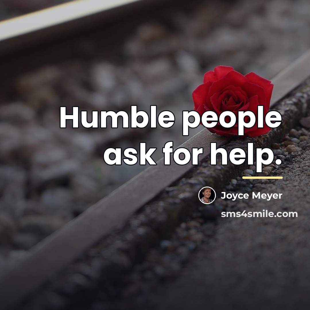 “Humble people ask for help.…” quote by Joyce Meyer