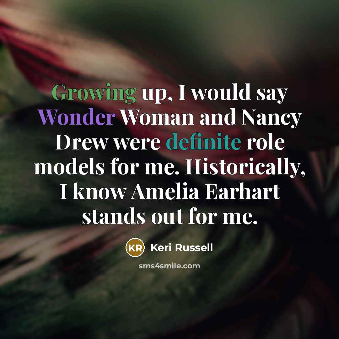 “Growing up, I would say Wonder Woman and Nancy Drew…” quote by Keri Russell