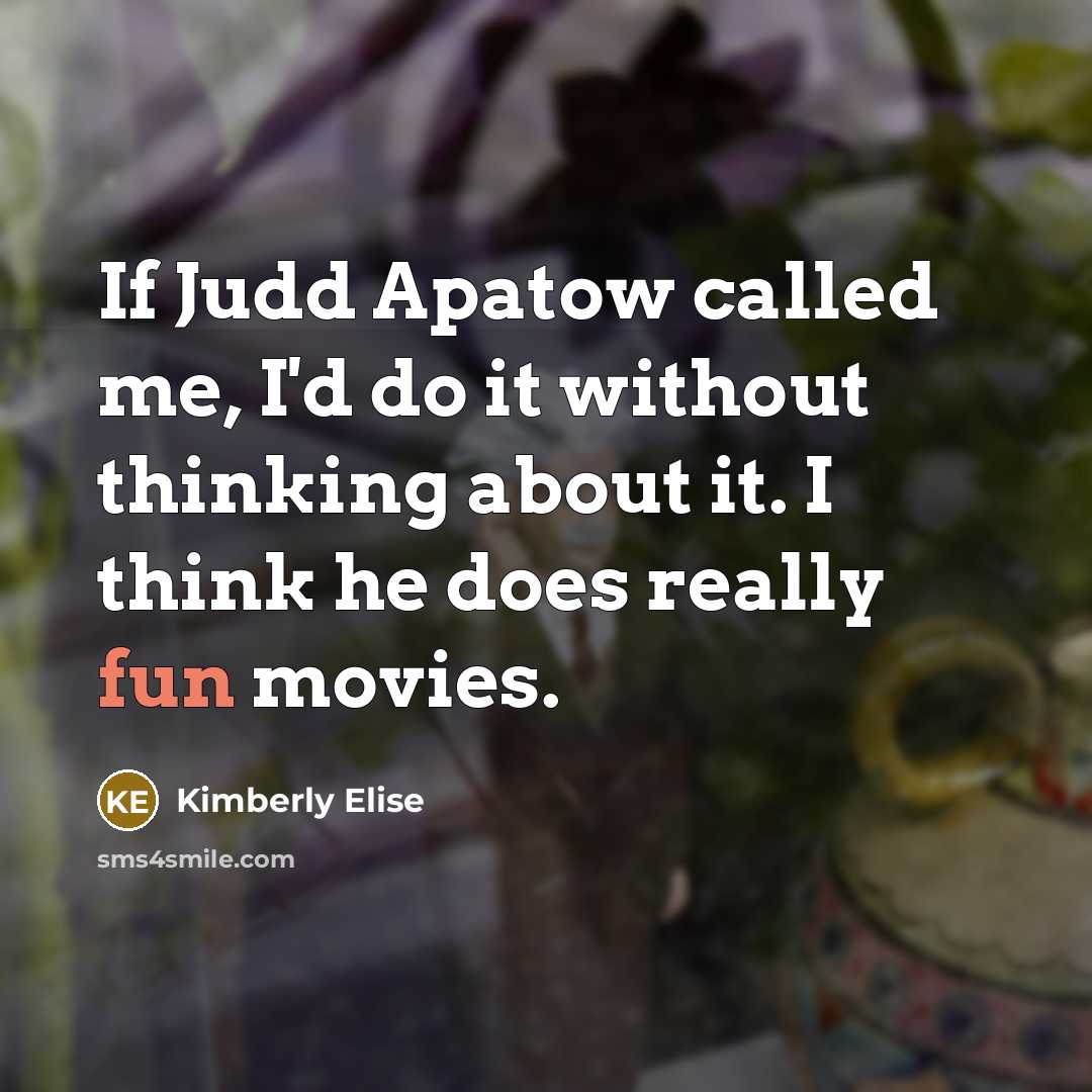 “If Judd Apatow called me, I'd do it without thinking…” quote by Kimberly Elise