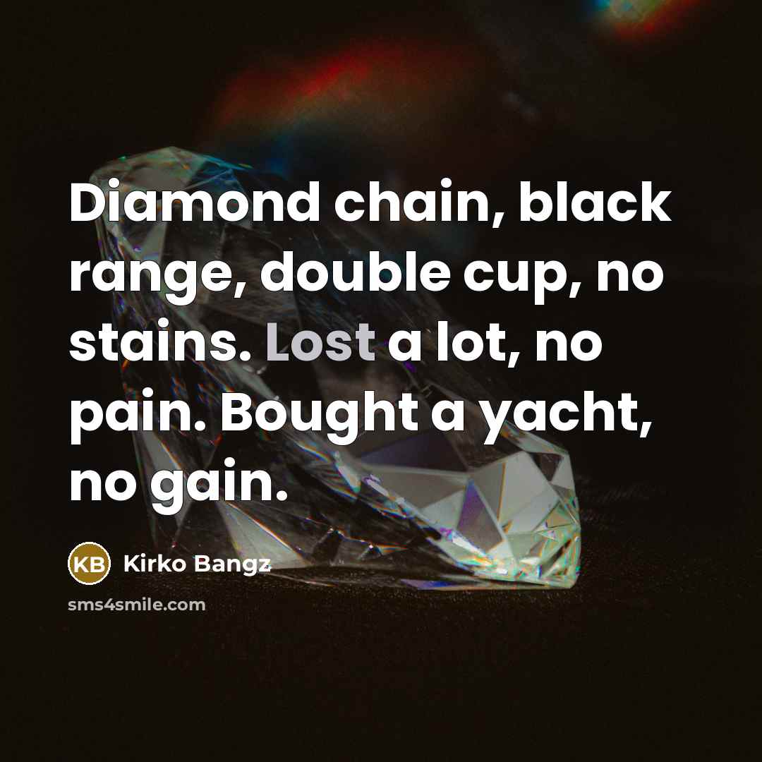 “Diamond chain, black range, double cup, no stains. Lost a…” quote by Kirko Bangz