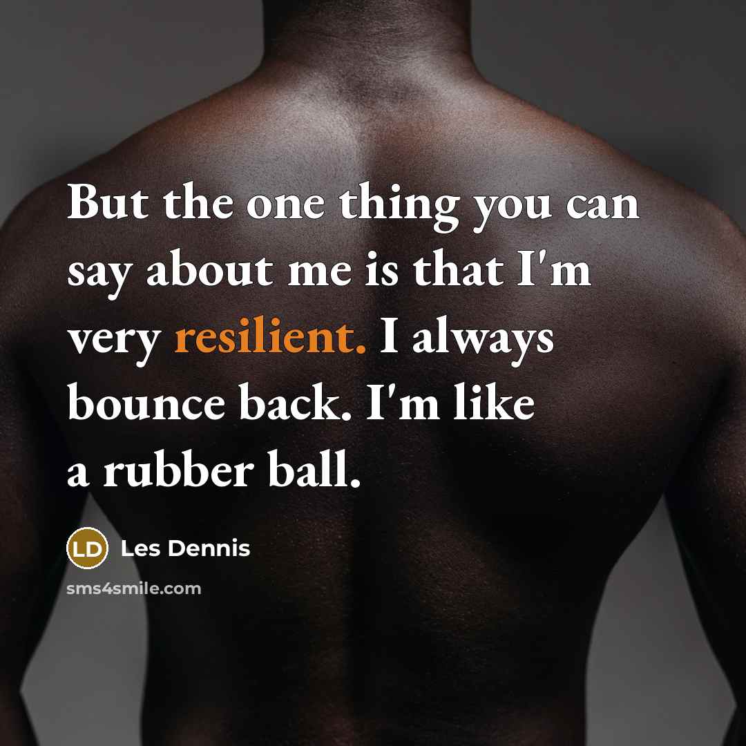 “But the one thing you can say about me is…” quote by Les Dennis