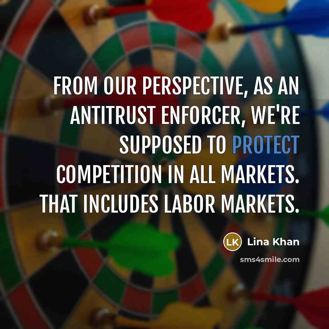 “From our perspective, as an antitrust enforcer, we're supposed to…” quote by Lina Khan