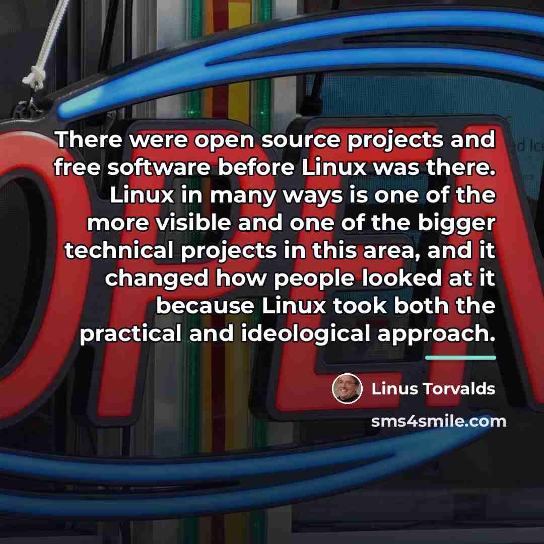“There were open source projects and free software before Linux…” quote by Linus Torvalds