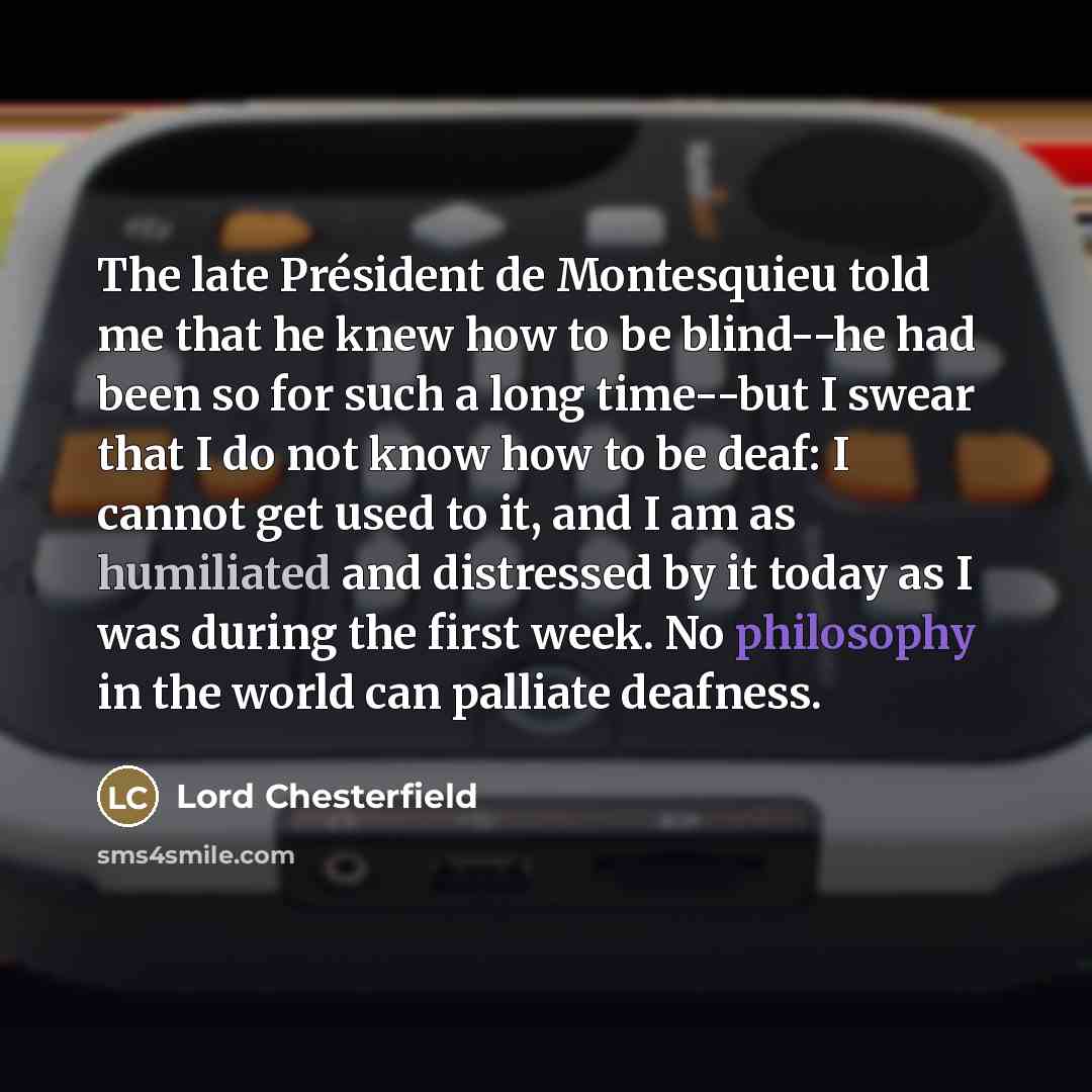 “The late Président de Montesquieu told me that he knew…” quote by Lord Chesterfield