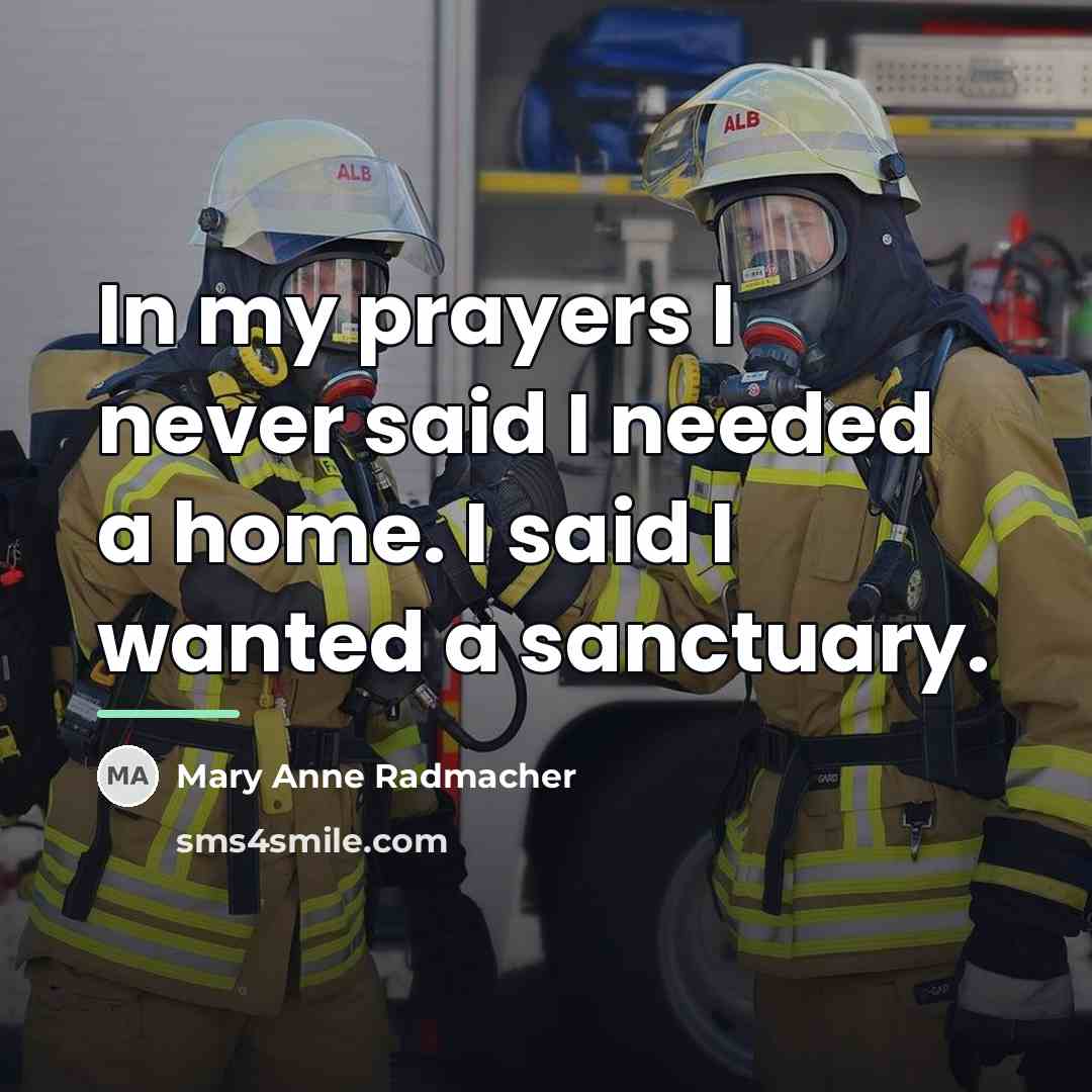 “In my prayers I never said I needed a home.…” quote by Mary Anne Radmacher