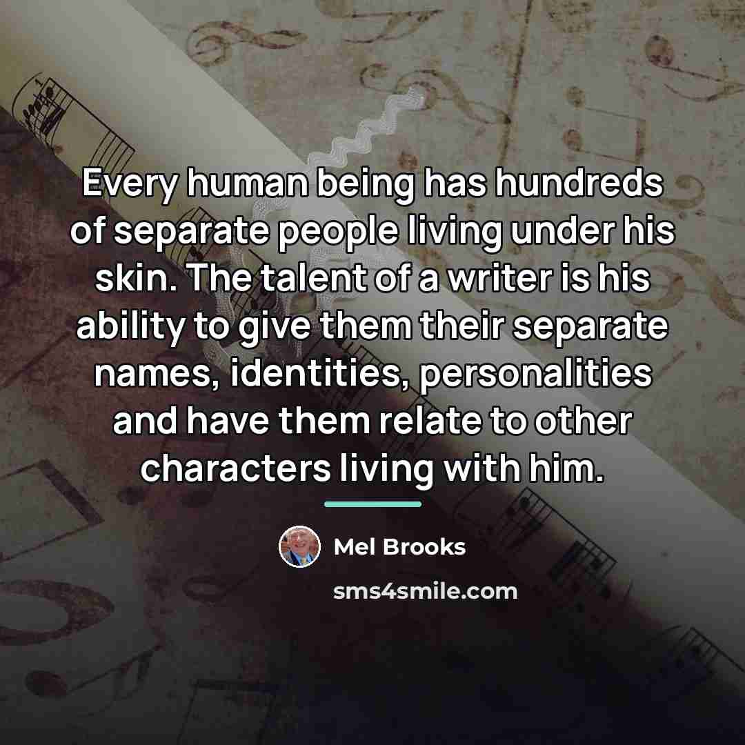 “Every human being has hundreds of separate people living under…” quote by Mel Brooks