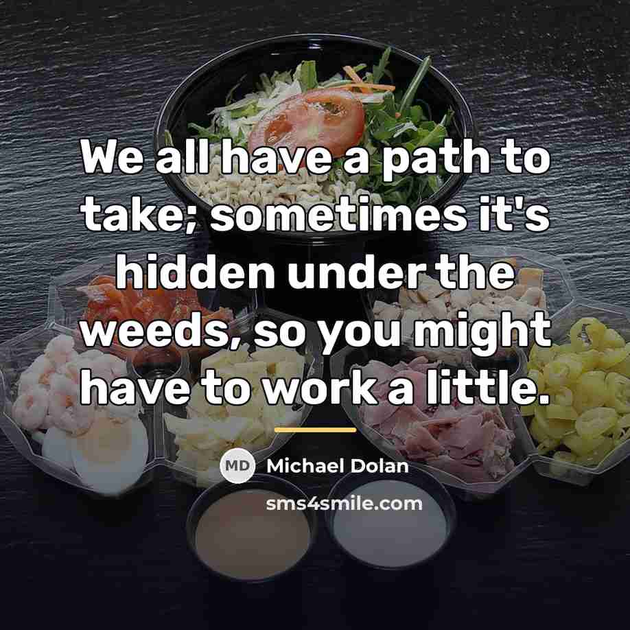 “We all have a path to take; sometimes it's hidden…” quote by Michael Dolan