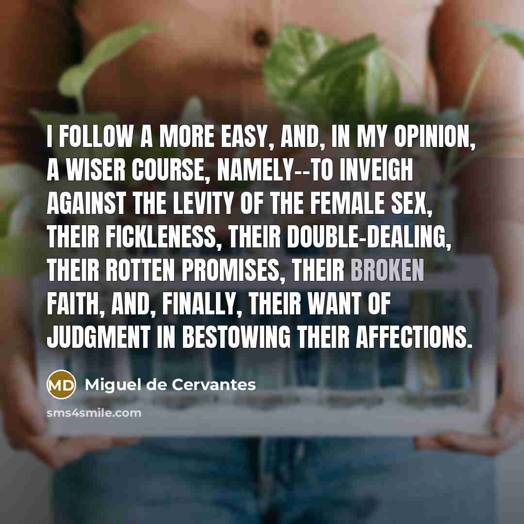 “I follow a more easy, and, in my opinion, a…” quote by Miguel de Cervantes