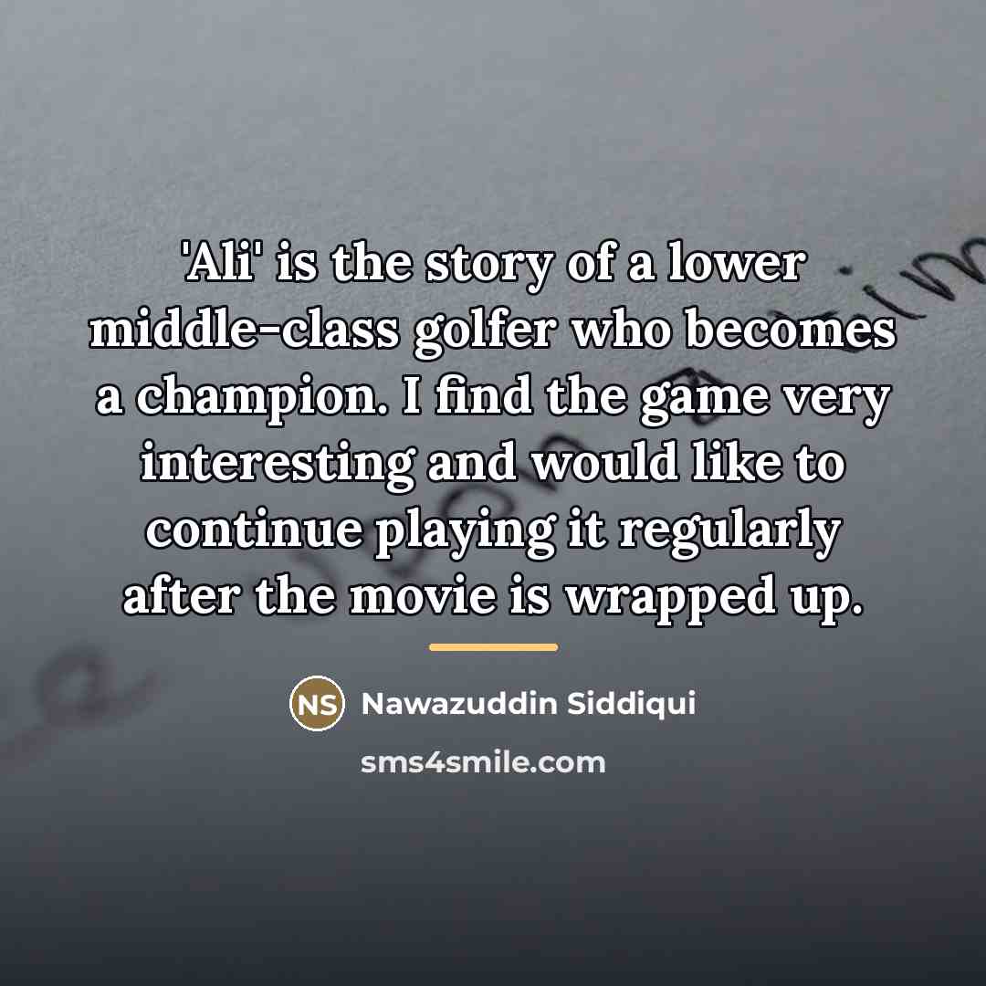 “'Ali' is the story of a lower middle-class golfer who…” quote by Nawazuddin Siddiqui
