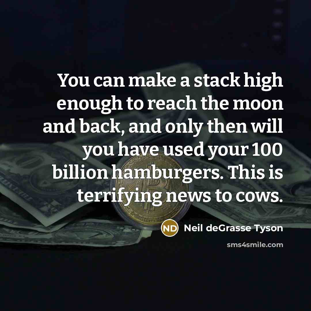 “You can make a stack high enough to reach the…” quote by Neil deGrasse Tyson