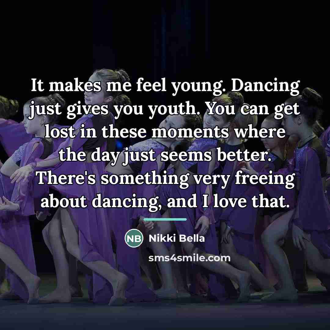 “It makes me feel young. Dancing just gives you youth.…” quote by Nikki Bella