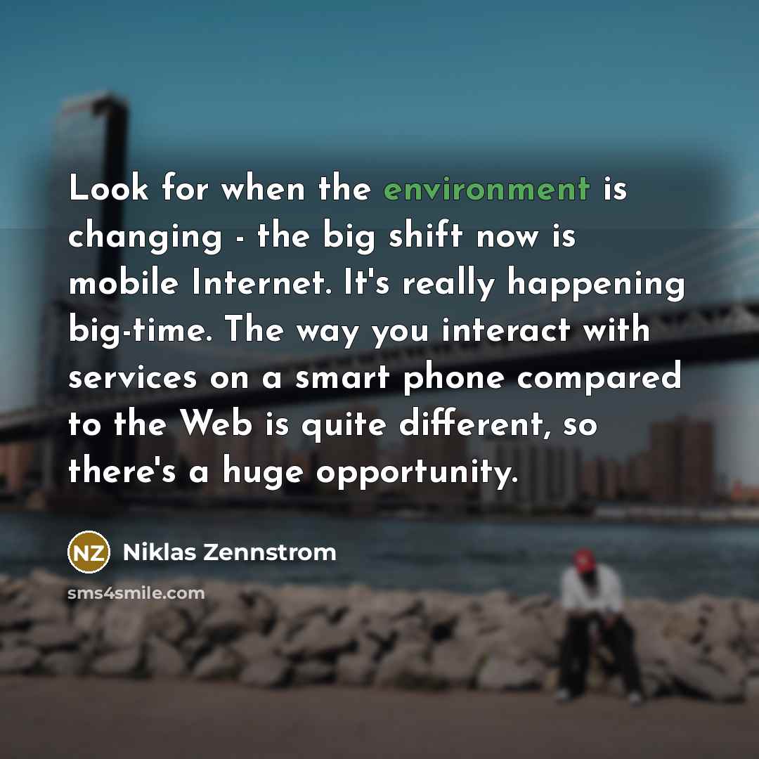 “Look for when the environment is changing - the big…” quote by Niklas Zennstrom