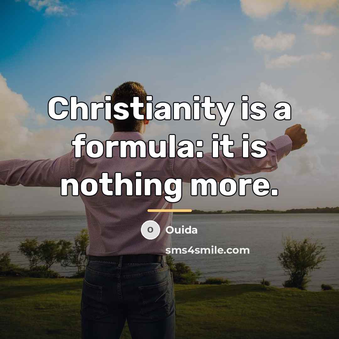 “Christianity is a formula: it is nothing more.…” quote by Ouida