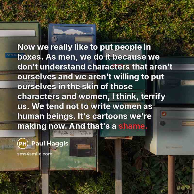 “Now we really like to put people in boxes. As…” quote by Paul Haggis