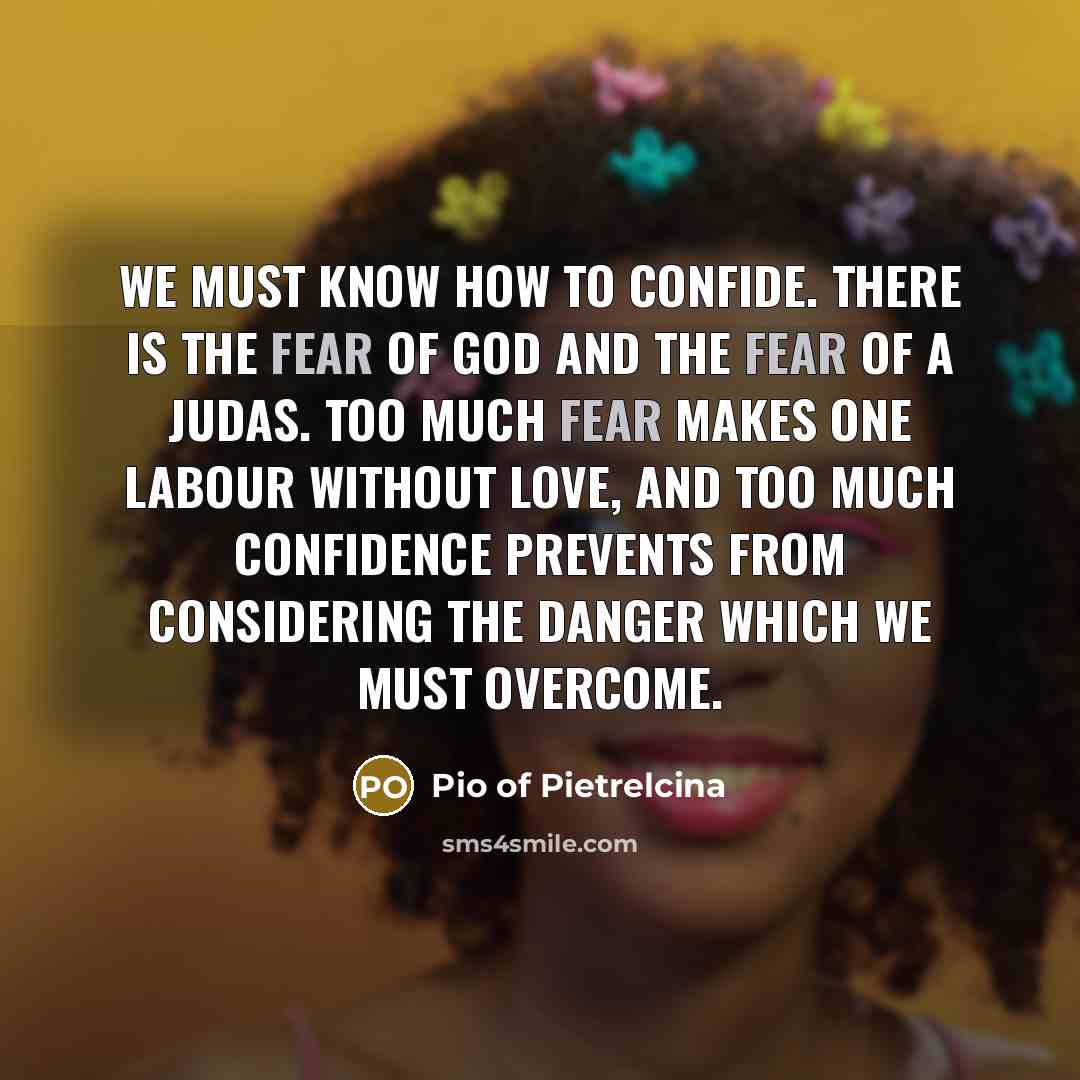 “We must know how to confide. There is the fear…” quote by Pio of Pietrelcina