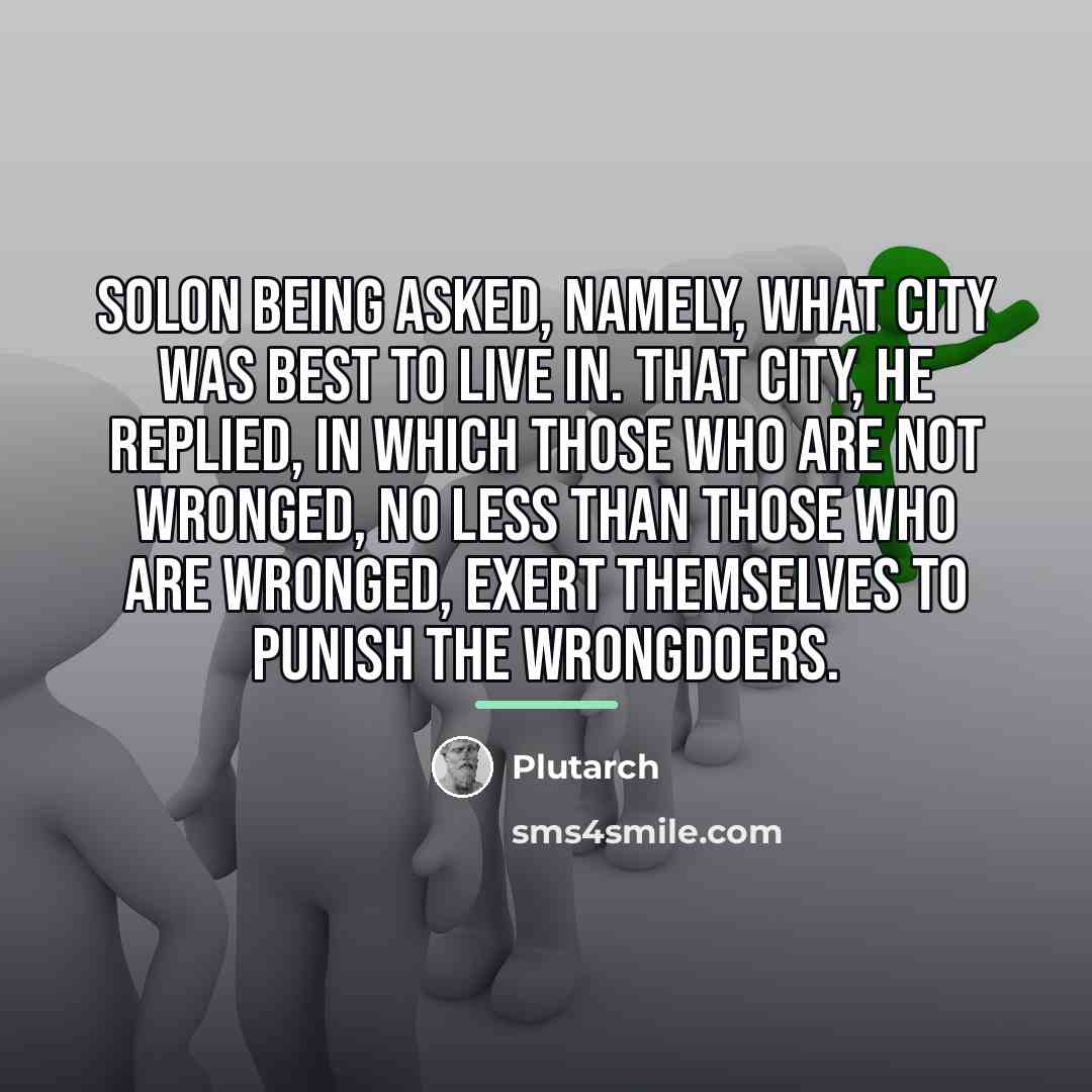 “Solon being asked, namely, what city was best to live…” quote by Plutarch