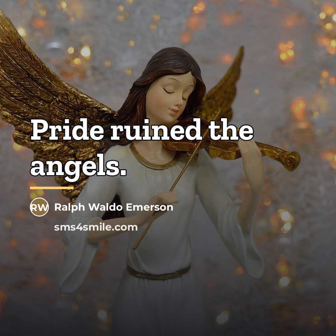 “Pride ruined the angels.…” quote by Ralph Waldo Emerson
